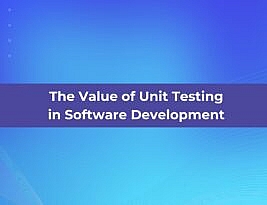 The Value of Unit Testing in Software Development