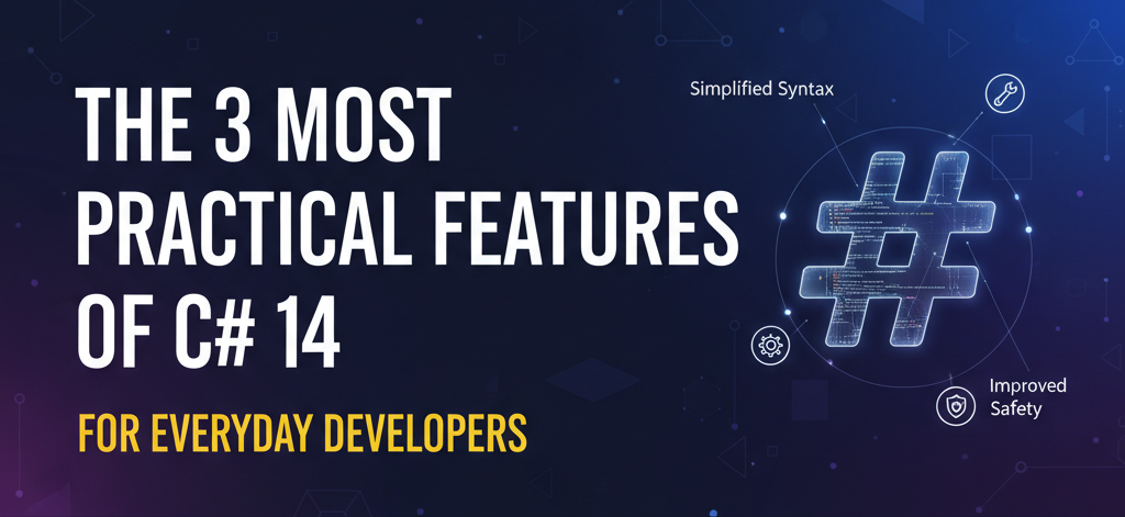 Practical Features of C# 14